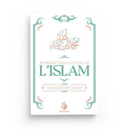 Introduction à l'étude de l'Islam - ‘Abd al-Rahmân Ibn al-Haffâf - Editions Al Bayyinah - Librairie Al Minhaj