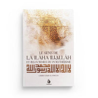 Le sens de lâ ilâha illallâh et les formes du polythéisme - Cheikh Salih al-Fawzan - Al Bayyinah - Librairie Al Minhaj
