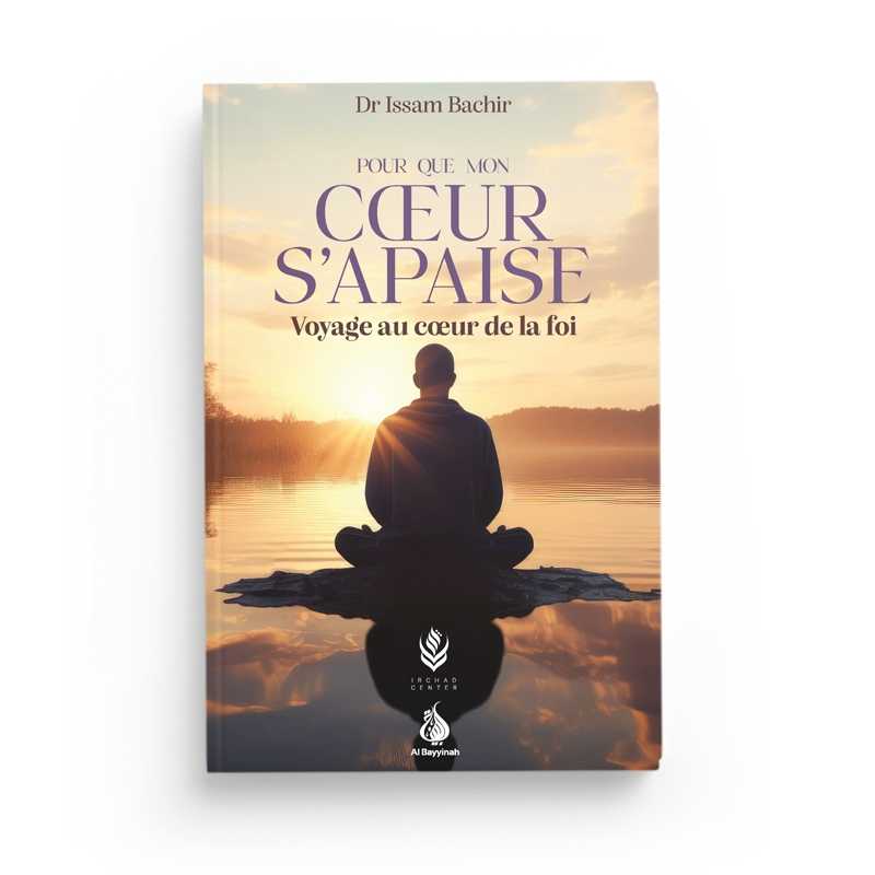 Livre "Pour Que Mon Cœur S'Apaise" de Dr Issam Bachir, édition Al Bayyinah, couverture avec titre et logo de l'éditeur.