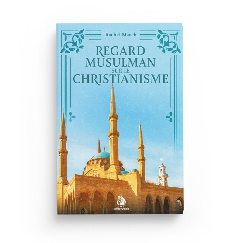 Livre Regard Musulman sur le Christianisme de Rachid Maach, édition Al Bayyinah, couverture avec titre et logo de l'éditeur.