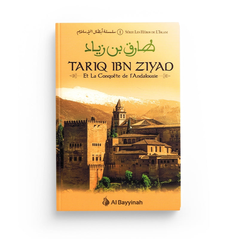 Livre Târiq Ibn Ziyad - Et la Conquête de l'Andalousie par Al Bayyinah, couverture avec titre et illustrations historiques.