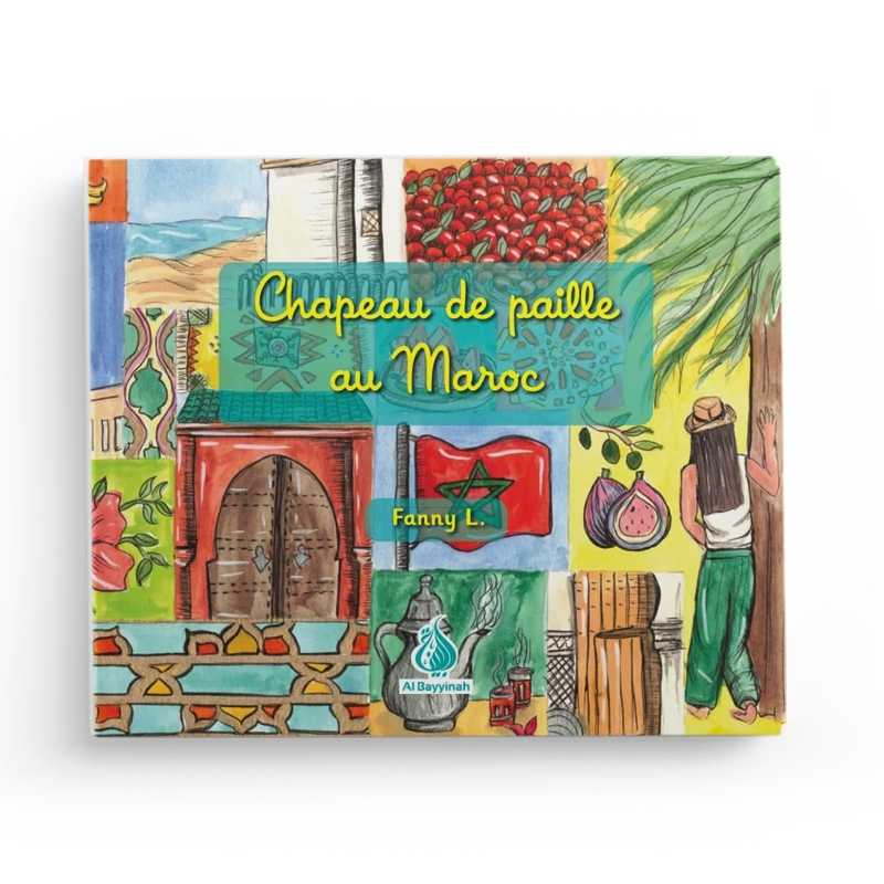 Livre enfant "Chapeau de Paille au Maroc" de Fanny L. par Editions Al Bayyinah, couverture avec illustration colorée.