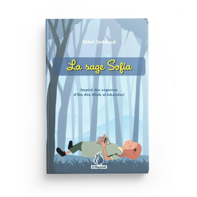 Livre enfant La Sage Sofia par Al Bayyinah Edition, inspiré des sagesses d'Ibn Ata Allah, illustré et éducatif.
