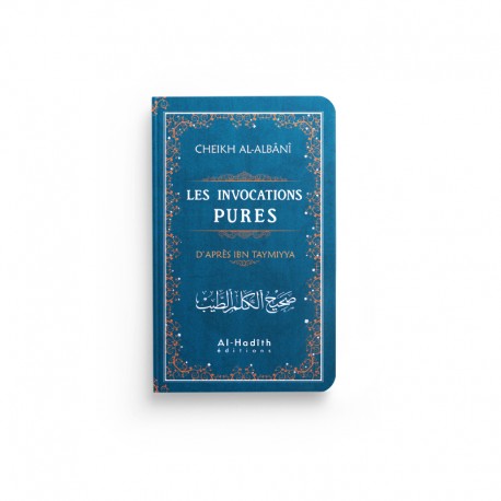 Livre Al-Hadith Les Invocations Pures d'Ibn Taymiyya et Al-Albânî, ouvrage en couverture bleue, sur la spiritualité islamique.