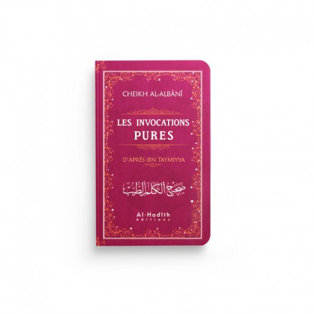 Les Invocations Pures - Ibn Taymiyya, Al-Albânî - Éditions Al-Hadîth
