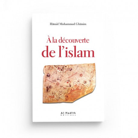 Livre "À la découverte de l'Islam" de Hamid Muhammad Ghanim, publié par Éditions Al-Hadîth, avec couverture illustrée.