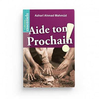 Aide Ton Prochain ! - Azharî Ahmad Mahmûd - Éditions Al-Hadîth - Librairie Al Minhaj