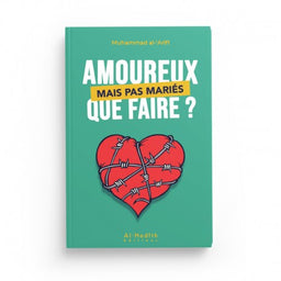 Amoureux mais Pas Mariés, Que Faire? - Muhammad al-'Arîfî - Éditions Al Hadith - Librairie Al Minhaj
