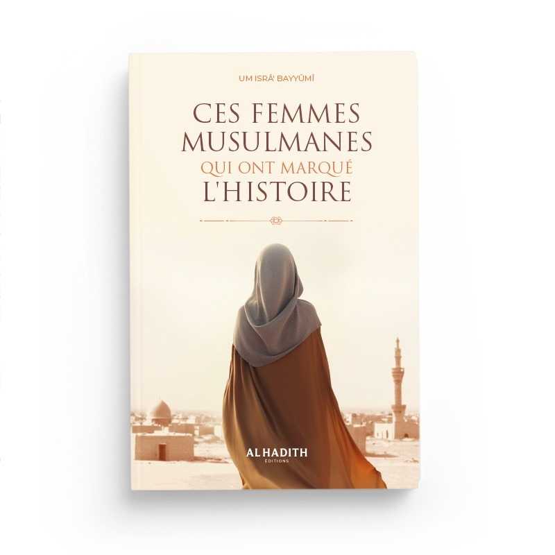 Livre Al-Hadith "Ces Femmes Musulmanes Qui Ont Marqué l’Histoire" d'Um Isrâ’ Bayyûmî, couverture avec titre et éditeur.