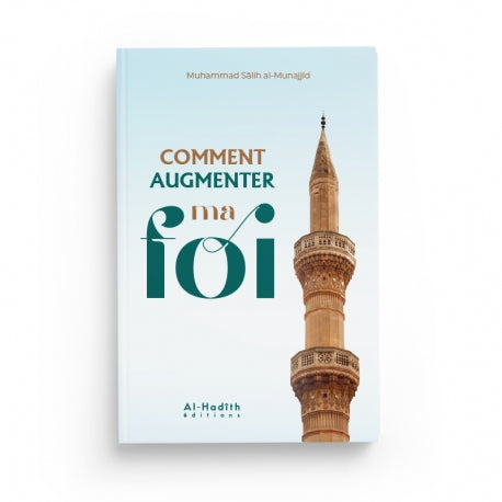Livre Comment Augmenter Ma Foi de Muhammad Sâlih Al-Munajjid publié par Al-Hadith, couverture avec titre et logo de la maison d'édition