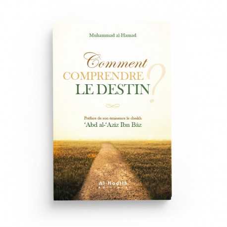 Livre "Comment Comprendre le Destin" de Muhammad Al-Hamad, édité par Al-Hadith, couverture avec titre et détails en français.