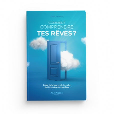 Livre Comment Comprendre Tes Rêves de Khâlid Al-'Anbarî publié par Éditions Al-Hadîth, couverture avec titre visible.
