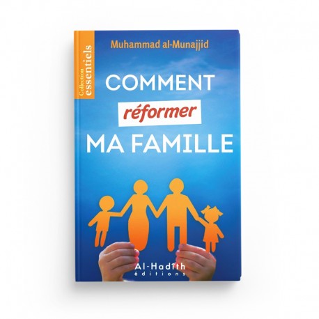 Livre Comment Réformer Ma Famille de Muhammad Sâlih al-Munajjid, édition Al-Hadith, avec couverture et titre visibles.