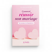 Livre Al-Hadith intitulé "Comment Réussir Son Mariage" avec 30 conseils du Prophète, par Amr 'Abd al-Mun'im Salîm.