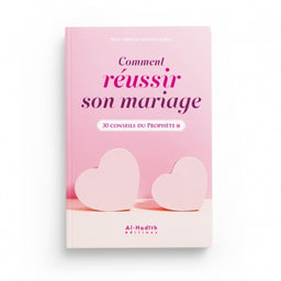 Livre Al-Hadith intitulé "Comment Réussir Son Mariage" avec 30 conseils du Prophète, par Amr 'Abd al-Mun'im Salîm.