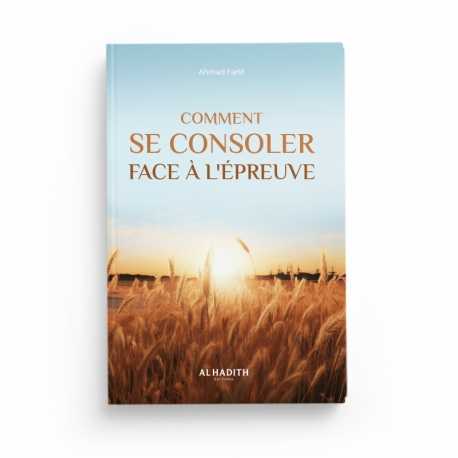 Livre "Comment se consoler face à l'épreuve" d'Ahmad Farîd, publié par Éditions Al-Hadith, en couverture avec titre visible.