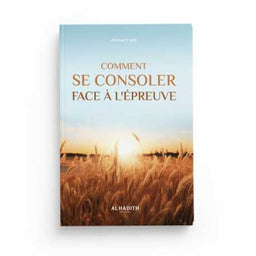 Comment Se Consoler Face à l'Épreuve - Ahmad Farîd - Éditions Al-Hadith - Librairie Al Minhaj