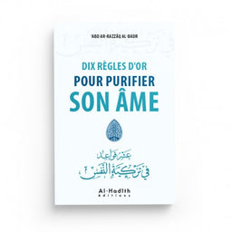 Livre "Dix Règles d'Or pour Purifier son Âme" d'Abd Ar-Razzâq Al-Badr, édition Al-Hadîth, couverture avec titre visible.