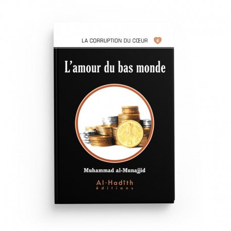 Livre Al-Hadîth L'Amour du Bas Monde de Muhammad al-Munajjid, ouvrage religieux en français, couverture avec titre visible.