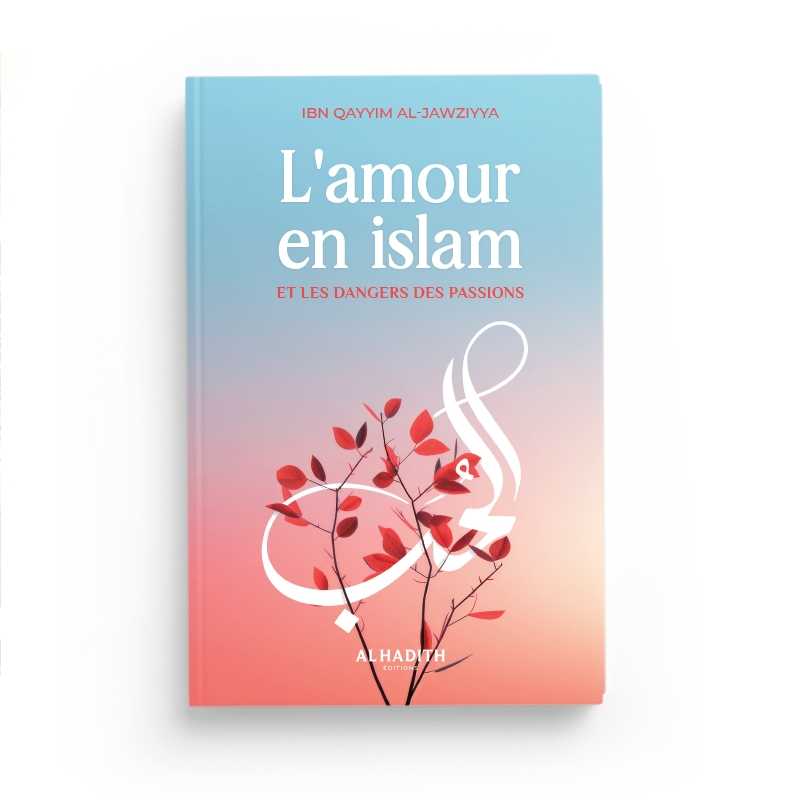 Livre Al-Hadith "L'Amour En Islam et les Dangers des Passions" d'Ibn Qayyim Al-Jawziyya, couverture avec titre et logo.
