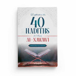 Livre Al-Hadith : L'Explication des 40 Hadiths de l'Imam Al-Nawawi par Cheikh Sâlih Âl al-Shaykh, édition Al-Hadith.