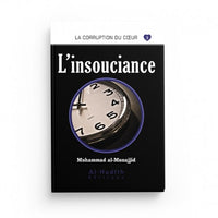 L'Insouciance - Muhammad al-Munajjid - Éditions al-Hadîth - Librairie Al Minhaj