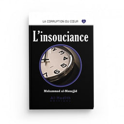 L'Insouciance - Muhammad al-Munajjid - Éditions al-Hadîth - Librairie Al Minhaj
