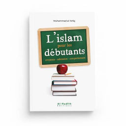 Livre "L'Islam pour les Débutants" de Muhammad Al-‘Arfaj, livre éducatif sur l'Islam publié par Éditions Al-Hadîth