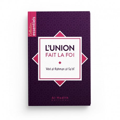 L'Union fait la Foi - 'Abd al-Rahman al-Sa'dî - Éditions Al Hadith - Librairie Al Minhaj