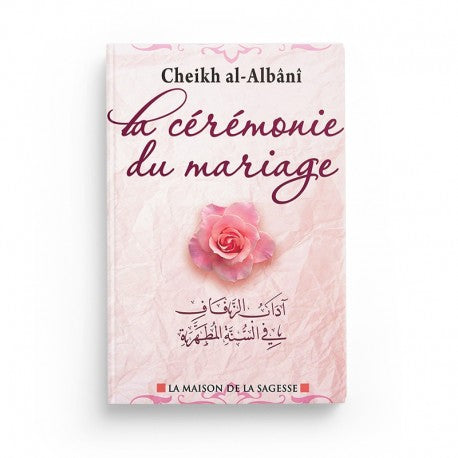 La Cérémonie du Mariage - Cheikh Al Albani - Éditions Maison de la Sagesse - Librairie Al Minhaj