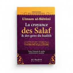 La Croyance des Salaf et des Gens du Hadith - L'Imam Al-Sâbûnî (Collection Trésors du Patrimoine) Éditions Al-Hadîth - Librairie Al Minhaj