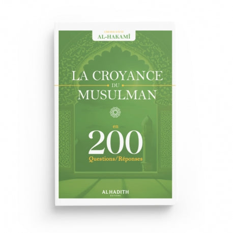 Livre Al-Hadith La Croyance du Musulman en 200 Questions-Réponses avec Shaykh Hâfiz Al-Hakamî, couverture avec titre et logo.