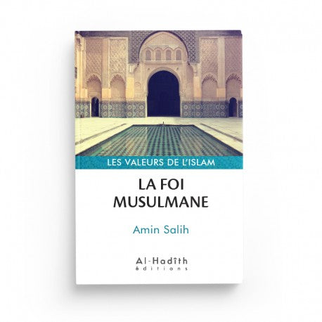 Livre La Foi Musulmane d'Amin Salih, collection Les Valeurs de l'Islam, édité par Al-Hadith, couverture avec titre en français.