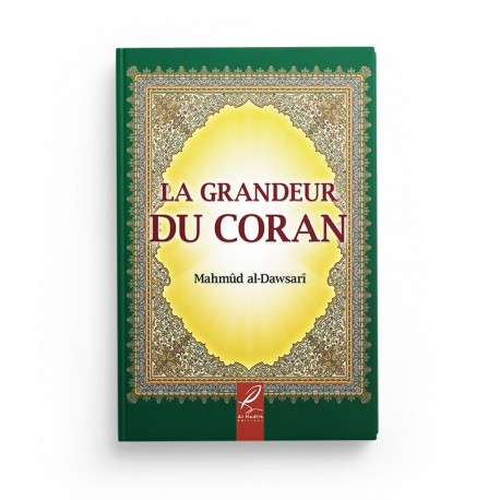 La Grandeur du Coran - Mahmûd Al-Dawsarî - Éditions Al Hadith - Librairie Al Minhaj