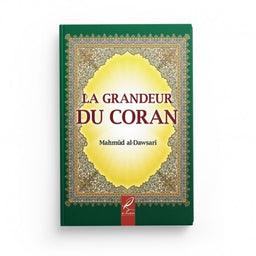 La Grandeur du Coran - Mahmûd Al-Dawsarî - Éditions Al Hadith - Librairie Al Minhaj