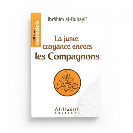 Livre La Juste Croyance envers les Compagnons d'Ibrahim Al-Ruhayli, édition Al-Hadith, couverture avec titre et motifs traditionnels.