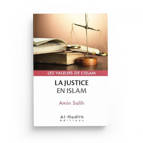 Book cover of "La Justice en Islam" by Amin Salih, published by Al-Hadith, featuring Islamic values and themes in Arabic calligraphy.