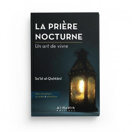 Livre La Prière Nocturne de Saîd al-Qahtânî par Éditions al-Hadîth, collection Art de Vivre, couverture avec titre et motifs.