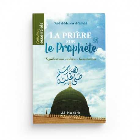 Livre "La Prière sur le Prophète" par Abd Al-Muhsin Al-'Abbâd, Éditions Al-Hadîth, avec explications et mérites.