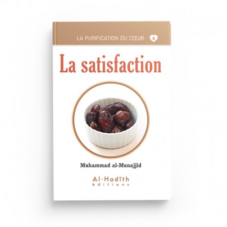 Livre "La Satisfaction" de Muhammad al-Munajjid par Éditions al-Hadîth, couverture avec titre et design.