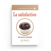 La Satisfaction - Muhammad al-Munajjid - Éditions al-Hadîth - Librairie Al Minhaj