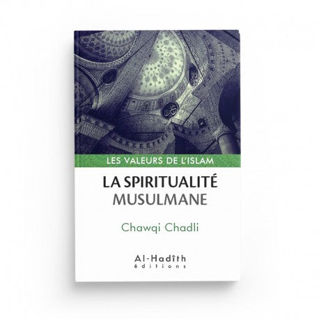 Livre La Spiritualité Musulmane de Chawqi Chadli, collection Les Valeurs de l'Islam, publié par Éditions Al Hadith.