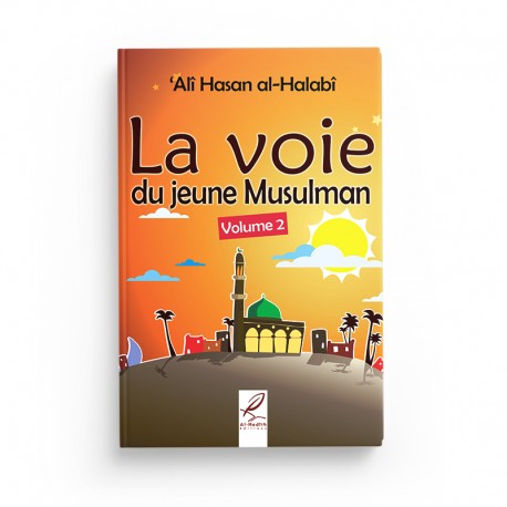 Livre La Voie du Jeune Musulman Volume 2 d'Alî Hasan Al-Halabî, édition Al-Hadith, couverture avec titre et logo.