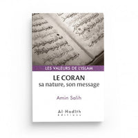 Le Coran : Sa Nature, Son Message - Amin Salih (Collections Les Valeurs de l'Islam) - Éditions Al-Hadîth - Librairie Al Minhaj