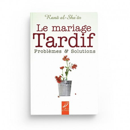 Livre Al-Hadith "Le Mariage Tardif : Problèmes et Solutions" de Ranâ Al-Sha'âr, édition Al-Hadith, couverture illustrée.