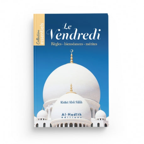 Livre "Le Vendredi, Règles et Bienséances" de Khâlid Abû Sâlih, publié par Éditions Al-Hadith, couverture avec titre et auteur visible