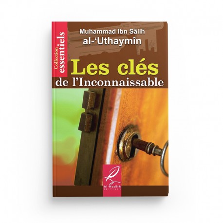 Livre Les Clés de l'Inconnaissable de Muhammad Ibn Sâlih Al-'Uthaymin, édition Al-Hadith, vue de la couverture avec titre visible.
