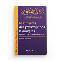 Les Finalités des Prescriptions Islamiques selon la Doctrine des Anciens - Collection Sciences Islamiques - Éditions Al-Hadîth - Librairie Al Minhaj