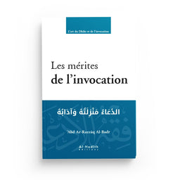 Les Mérites de l’Invocation - ‘Abd Ar-Razzâq Al-Badr - Éditions Al-Hadîth - Librairie Al Minhaj