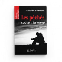 Les Péchés Causent la Ruine - Ibn Al-'Uthaymîn - Éditions Al-Hadîth - Librairie Al Minhaj